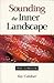 Sounding the Inner Landscape: Music As Medicine