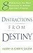 Distractions from Destiny: ...