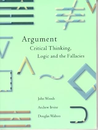 Argument: Critical Thinking, Logic and the Fallacies