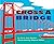 Cross a Bridge