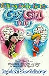 Getting Ready for the Guy-Girl Thing: Two Ex-Teen Reveal the Shocking Truth About God's Plan for Success With the Opposite Sex!