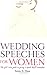 Wedding Speeches For Women: The Girls' Own Guide to Giving a Speech They'll Remember
