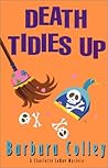 Death Tidies Up by Barbara Colley