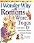I Wonder Why Romans Wore Togas: And Other Questions About Ancient Rome