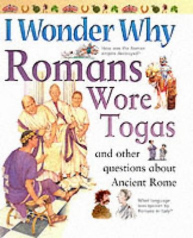 I Wonder Why Romans Wore Togas: And Other Questions About Ancient Rome (Paperback)