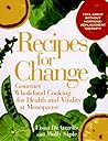 Recipes for Change: Gourmet Wholefood Cooking for Health and Vitality and Vitality at Menopause