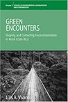 Green Encounters: Shaping and Contesting Environmentalism in Rural Costa Rica (Environmental Anthropology and Ethnobiology, 3)