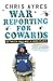 War Reporting for Cowards  by Chris Ayres