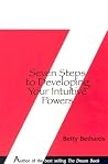 Seven Steps to Developing Your Intuitive Powers: An Interactive Workboo Seven Steps to Developing Your Intuitive Powers: An Interactive Workboo