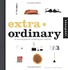 Extra Ordinary: An Amusing Guide for Unleashing Your Creativity