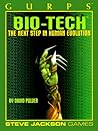 GURPS Bio-Tech: The Next Step in Human Evolution GURPS Bio-Tech: The Next Step in Human Evolution