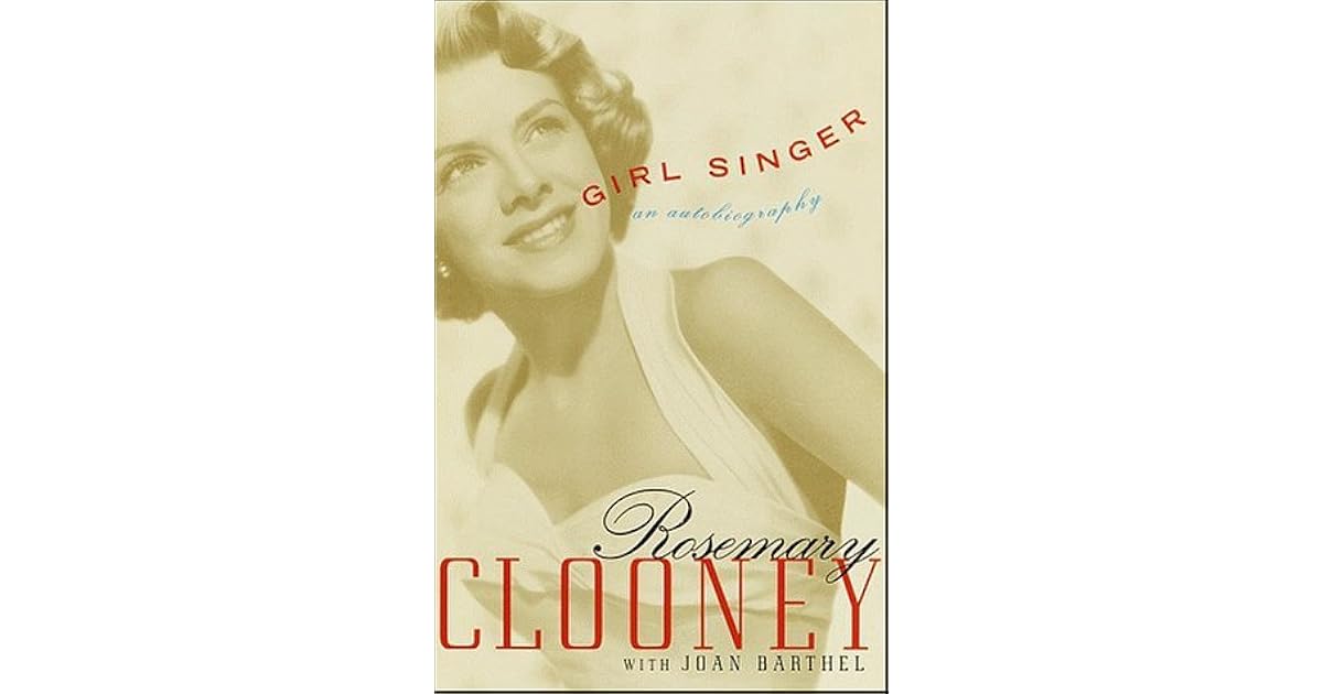 Girl Singer An Autobiography by Rosemary Clooney