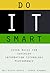 Do IT Smart: Seven Rules for Superior Information Technology Performance