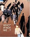 Who If Not We...? Who If Not We...?