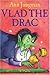 Vlad the Drac (Vlad the Dra...