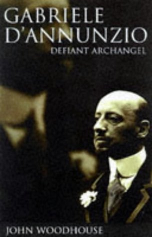 Gabriele D'Annunzio: Defiant Archangel (Hardcover)