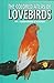 The Colored Atlas of Lovebirds by Alessandro D'Angieri