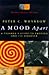 A Mood Apart : Thinker's Guide to Emotion and Its Disorders
