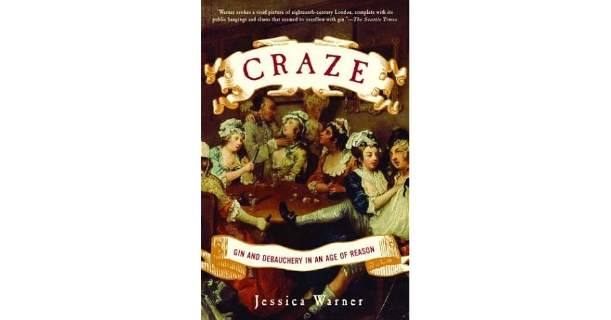 Craze Gin and Debauchery in An Age of Reason by Jessica Warner