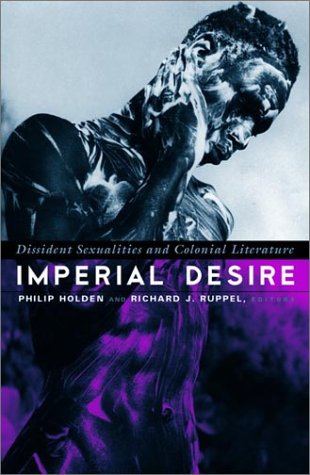 Imperial Desire: Dissident Sexualities and Colonial Literature (Paperback)