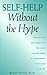 Self-Help Without the Hype by Robert Epstein