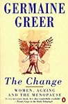 The Change by Germaine Greer The Change by Germaine Greer