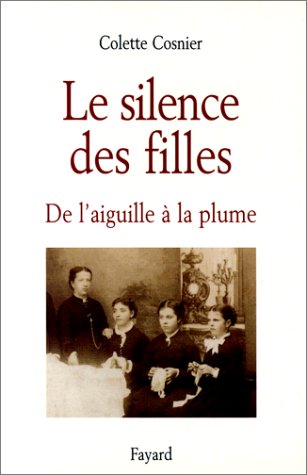 Le Silence Des Filles: De L'aiguille ̉la Plume (Paperback)