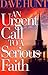 An Urgent Call to a Serious Faith by Dave Hunt An Urgent Call to a Serious Faith by Dave Hunt