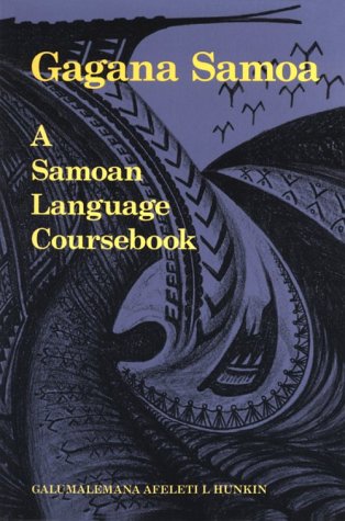 Gagana Samoa: A Samoan Language Coursebook by Galumalemana A. Hunkin