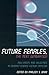 Future Females, The Next Generation: New Voices and Velocities in Feminist Science Fiction Criticism