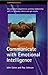Communicate with Emotional Intelligence by John Eaton