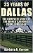 25 Years Of Dallas by Barbara A. Curran