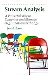 Stream Analysis: A Powerful Way to Diagnose and Manage Organizational Change (Addison-wesley Series on Organization Development) Stream Analysis: A Powerful Way to Diagnose and Manage Organizational Change (Addison-wesley Series on Organization Development)