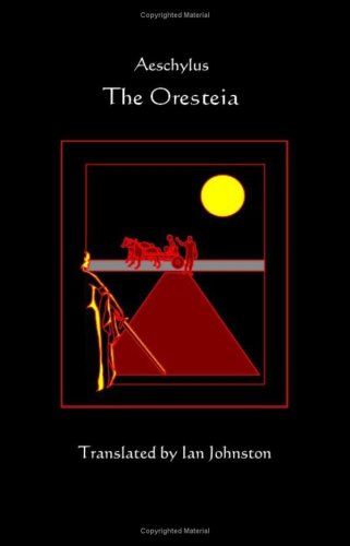 The Oresteia - A New translation for Students and Readers of Greek Drama