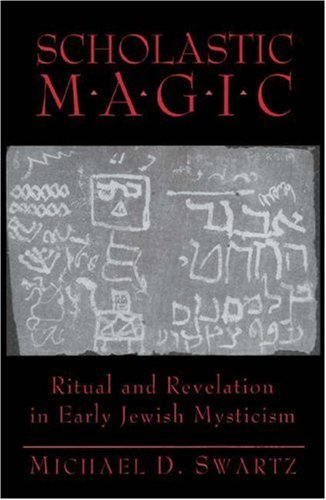 Scholastic Magic: Ritual and Revelation in Early Jewish Mysticism (Hardcover)