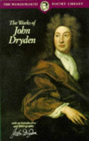The Works of John Dryden (Wordsworth Poetry Library)