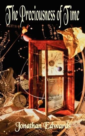 The Preciousness of Time and the Importance of Redeeming It - With a Warning Against Procrastination