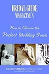 Bridal Guide (R) Magazine's How to Choose the Perfect Wedding Gown
