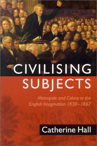 Civilising Subjects: Metropole and Colony in the English Imagination 1830-1867 (Paperback)