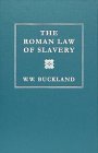 The Roman Law of Slavery: The Condition of the Slave in Private Law from Augustus to Justinian (Hardcover)
