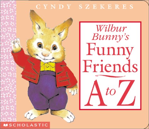 Wilbur Bunny's Funny Friends A To Z (Board Book)