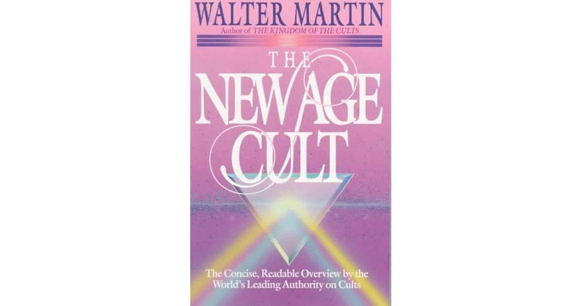 The New Age Cult by Walter Ralston Martin