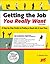 Getting the Job You Really Want: A Step-By-Step Guide to Finding a Good Job in Less Time