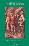 Wulf the Saxon by G.A. Henty