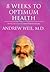 8 Weeks to Optimum Health by Andrew Weil, MD