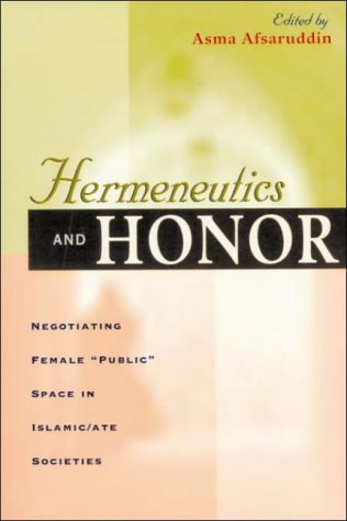 Hermeneutics and Honor: Negotiating Female "Public" Space in Islamic/ate Societies (Paperback)