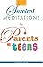 Survival Meditations for Parents of Teens