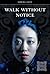 Walk Without Notice