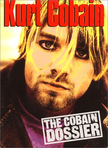 Kurt Cobain: The Cobain Dossier (Paperback)