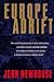 Europe Adrift: The Conflicting Demands of Unity, Nationalism, Economic Security, Political Stability, and Military Readiness Now Facing a Europe Seeking to Redefine Itself